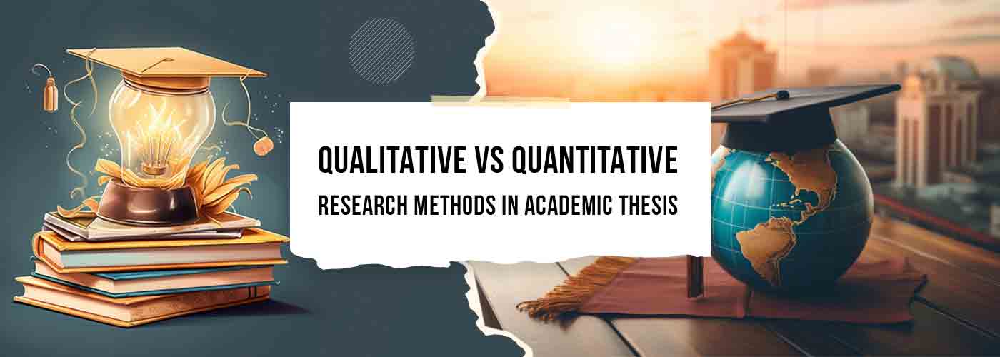 Qualitative vs Quantitative Research Methods in Academic Thesis