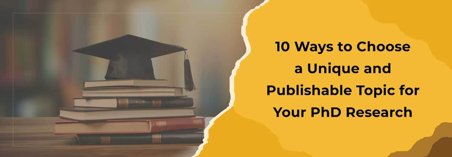 10 Ways to Choose a Unique and Publishable Topics