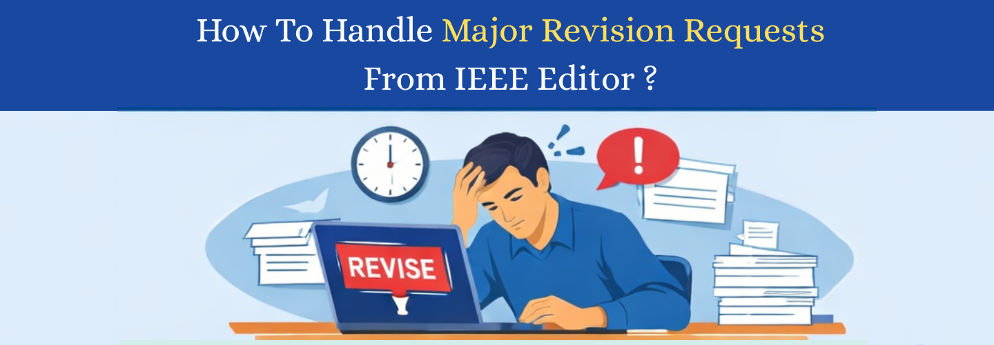 How to handle major revision requests from IEEE Editor