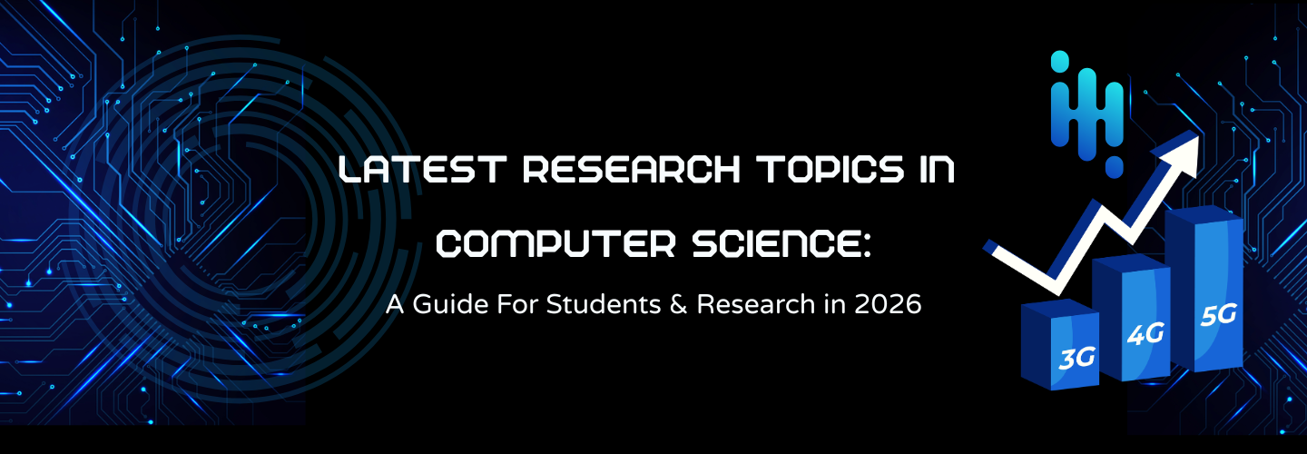 Latest Research Topics in Computer Science: A Guide for Students & Researchers in 2026
