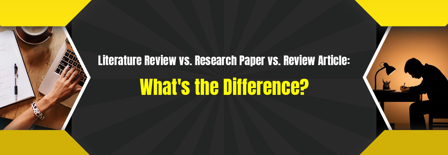 Literature Review vs. Research Paper vs. Review Article