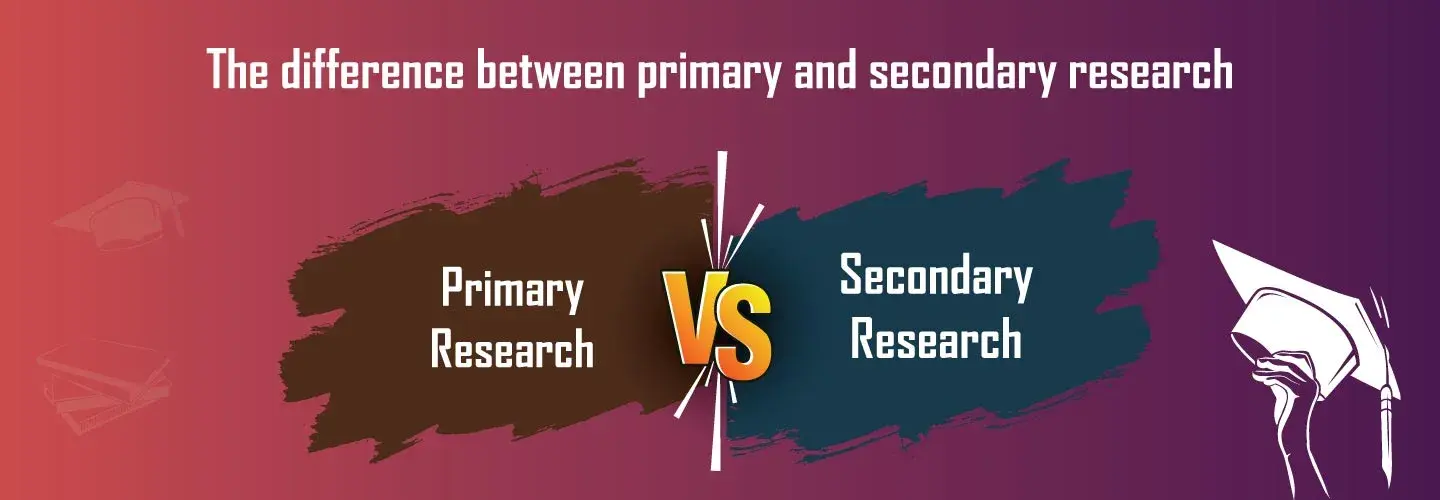 The Difference Between Primary and Secondary Research